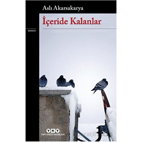 İçeride Kalanlar - Aslı Akarsakarya - Yapı Kredi Yayınları