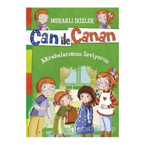 Can ile Canan - Akrabalarımızı Seviyoruz - Nefise Atçakarlar - Timaş Gülce Çocuk