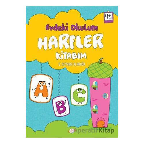 Evdeki Okulum / Harfler Kitabım 4+ Yaş - S. Reyhan Alabuğa - Kukla Yayınları