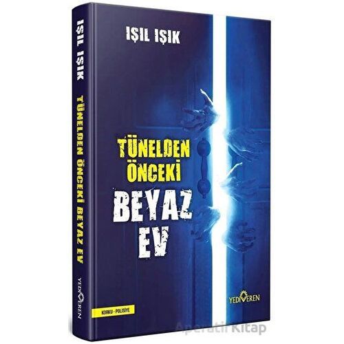 Tünelden Önce Beyaz Ev - Işıl Işık - Yediveren Yayınları