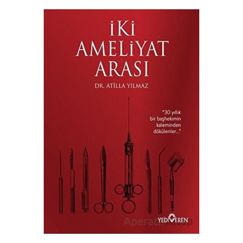 İki Ameliyat Arası - Atilla Yılmaz - Yediveren Yayınları