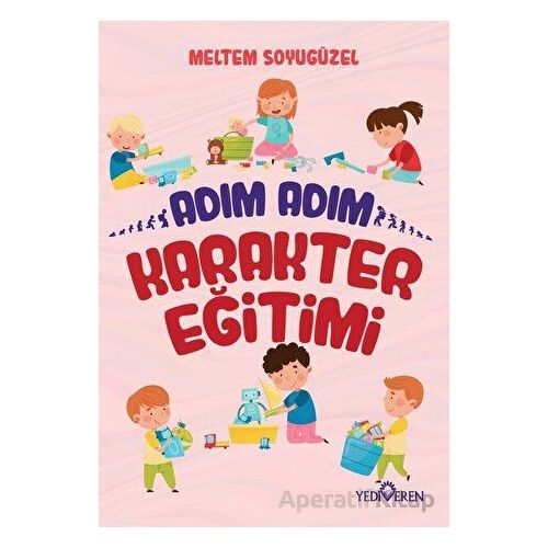 Adım Adım Karakter Eğitimi - Meltem Soyugüzel - Yediveren Yayınları