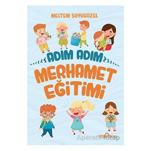 Adım Adım Merhamet Eğitimi - Meltem Soyugüzel - Yediveren Yayınları