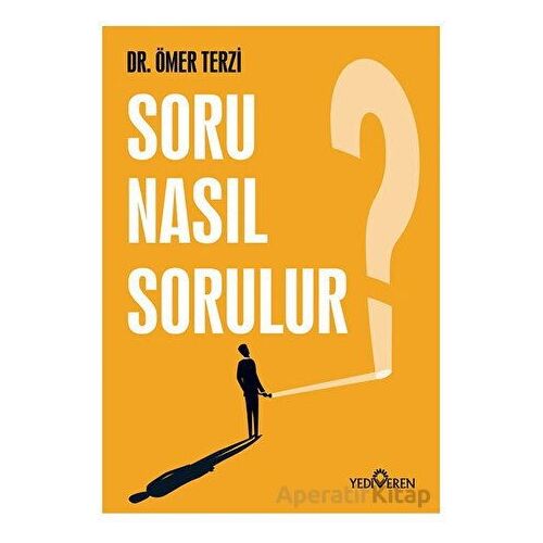 Soru Nasıl Sorulur? - Ömer Terzi - Yediveren Yayınları