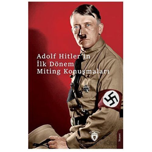 Hitlerin İlk Dönem Miting Konuşmaları - Adolf Hitler - Dorlion Yayınları
