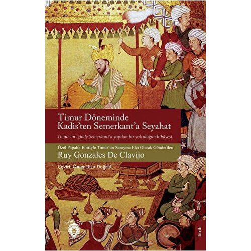 Timur Döneminde Kadis’ten Semerkant’a Seyahat - Ruy Gonzales de Clavijo - Dorlion Yayınları