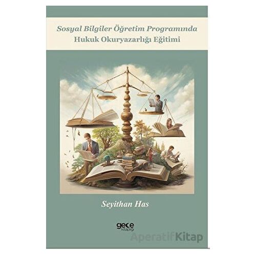 Sosyal Bilgiler Öğretim Programında Hukuk Okuryazarlığı Eğitimi - Seyithan Has - Gece Kitaplığı