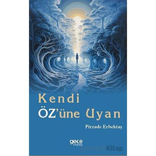 Kendi Özüne Uyan - Pirzade Erbektaş - Gece Kitaplığı