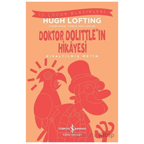 Doktor Dolittleın Hikayesi - Kısaltılmış Metin - Hugh Lofting - İş Bankası Kültür Yayınları