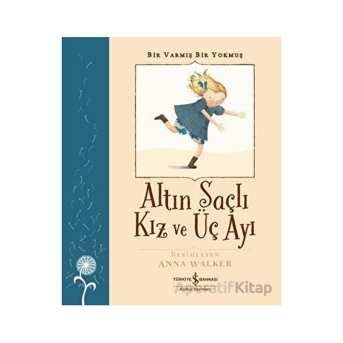 Altın Saçlı Kız ve Üç Ayı - Bir Varmış Bir Yokmuş - Robert Southey - İş Bankası Kültür Yayınları