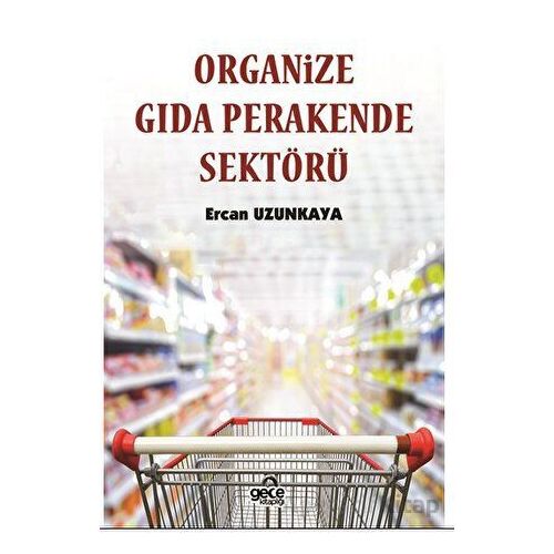 Organize Gıda Perakende Sektörü - Ercan Uzunkaya - Gece Kitaplığı