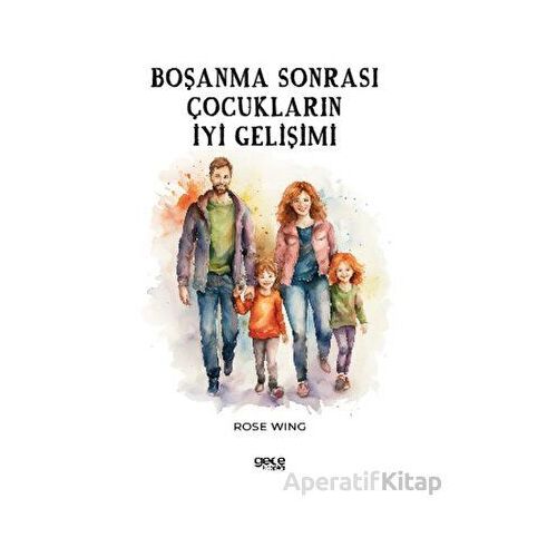 Boşanma Sonrası Çocukların İyi Gelişimi - Rose Wing - Gece Kitaplığı