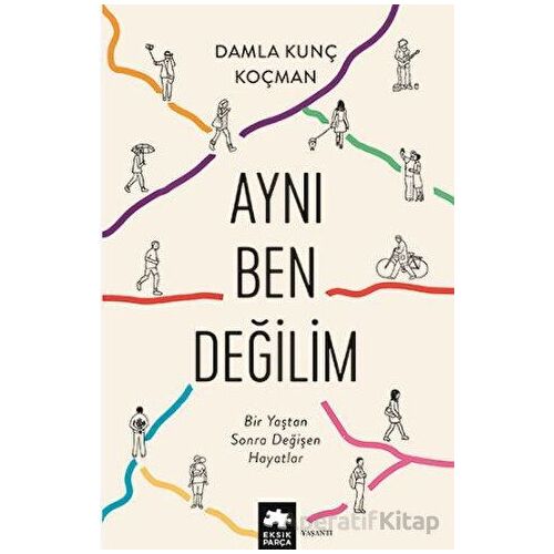 Aynı Ben Değilim - Damla Kunç Koçman - Eksik Parça Yayınları