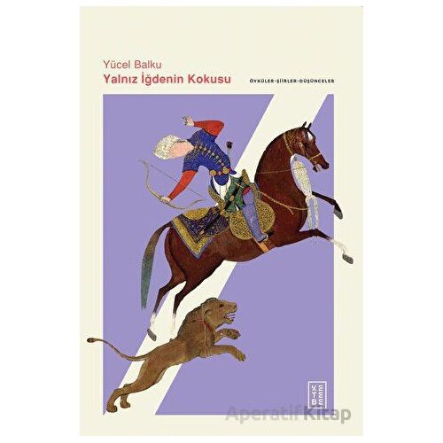 Yalnız İğdenin Kokusu - Yücel Balku - Ketebe Yayınları
