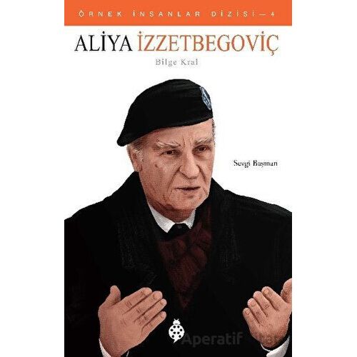 Aliya İzzetbegoviç (Bilge Kral) - Sevgi Başman - Uğurböceği Yayınları