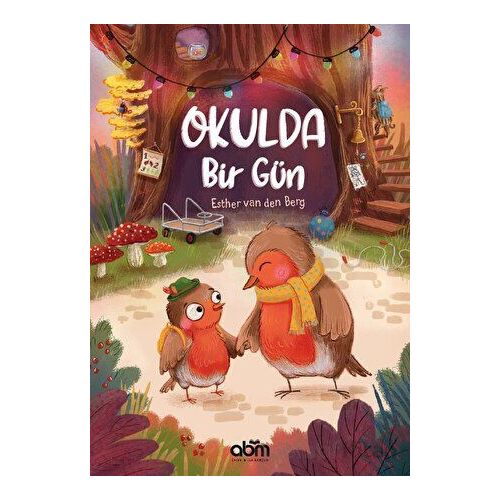 Okulda Bir Gün - Esther Van den Berg - Abm Yayınevi