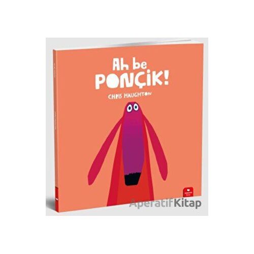 Ah Be Ponçik! - Chris Haughton - Redhouse Kidz Yayınları