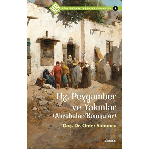 Hz. Peygamber ve Yakınlar (Akrabalar/Komşular) - Tüm İnsanların Peygamberi 7