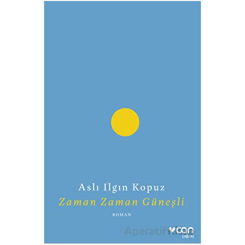 Zaman Zaman Güneşli - Aslı Ilgın Kopuz - Can Yayınları