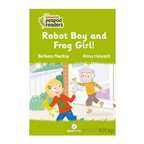 Robot Boy And Frog Girl! - Barbara Mackay - Redhouse Kidz Yayınları
