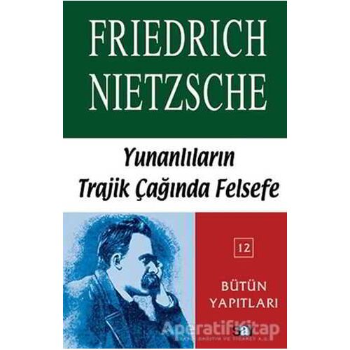 Yunanlılar’ın Trajik Çağında Felsefe - Friedrich Wilhelm Nietzsche - Say Yayınları