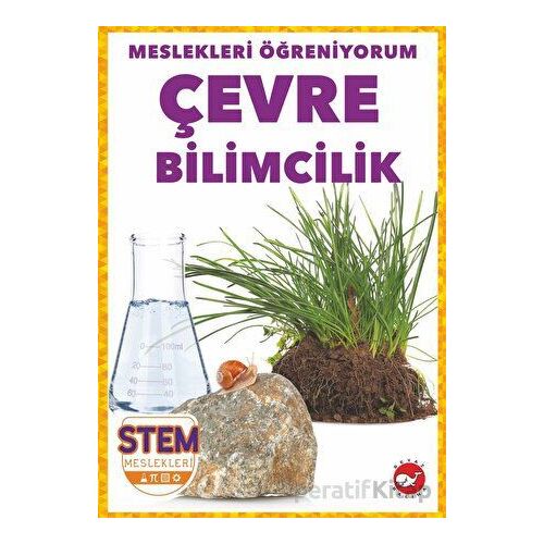 Meslekleri Öğreniyorum - Çevre Bilimcilik Stem Meslekleri - R.J. Bailey - Beyaz Balina Yayınları
