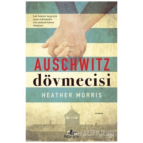 Auschwitz Dövmecisi - Heather Morris - Pegasus Yayınları