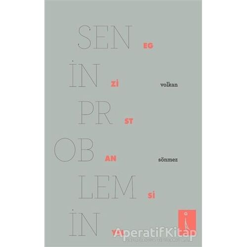 Senin Problemin Egzistansiyel - Volkan Sönmez - İkinci Adam Yayınları
