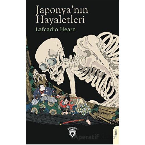 Japonyanın Hayaletleri - Lafcadio Hearn - Dorlion Yayınları