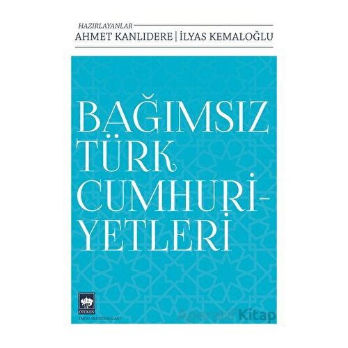 Bağımsız Türk Cumhuriyetleri - Kolektif - Ötüken Neşriyat