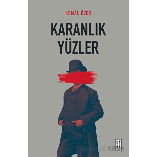 Karanlık Yüzler - Kemal Özer - Ketebe Yayınları