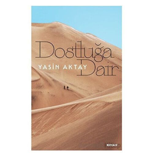 Dostluğa Dair - Yasin Aktay - Beyan Yayınları