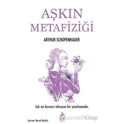 Aşkın Metafizigi - Arthur Schopenhauer - Ren Kitap