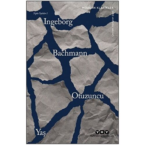 Otuzuncu Yaş - Toplu Öyküler 1 - Ingeborg Bachmann - Yapı Kredi Yayınları