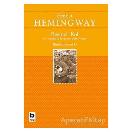 Beşinci Kol ve İspanya İç Savaşının Dört Öyküsü - Ernest Hemingway - Bilgi Yayınevi