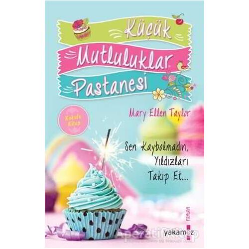 Küçük Mutluluklar Pastanesi (Kokulu Kitap) - Mary Ellen Taylor - Yakamoz Yayınevi