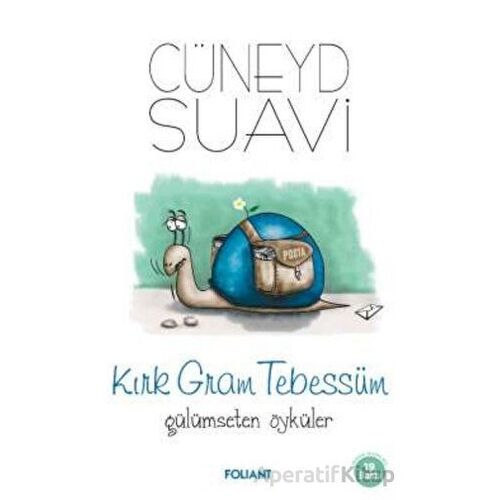 Kırk Gram Tebessüm Gülümseten Öyküler - Cüneyd Suavi - Foliant Yayınları