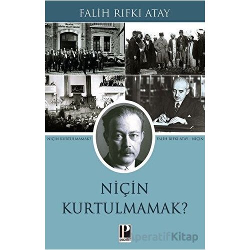 Niçin Kurtulmamak? - Falih Rıfkı Atay - Pozitif Yayınları