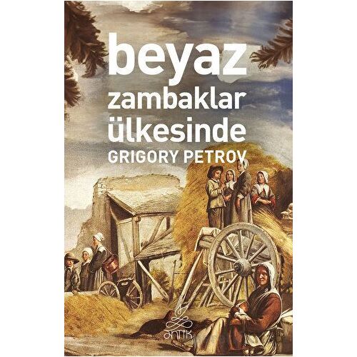 Beyaz Zambaklar Ülkesinde - Grigoriy Petrov - Antik Kitap