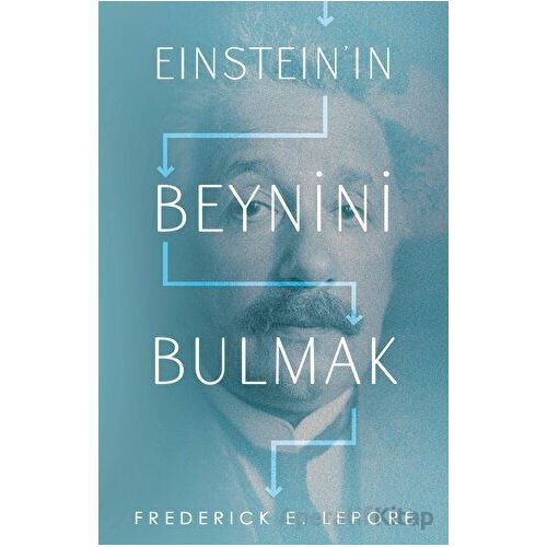 Einsteın’ın Beynini Bulmak - Frederıck E. Lepore - Martı Yayınları