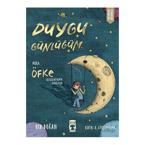 Mira Öfke Gezegeninden Ayrılıyor - Duygu Günlüğüm - Oya Doğan - Timaş Çocuk