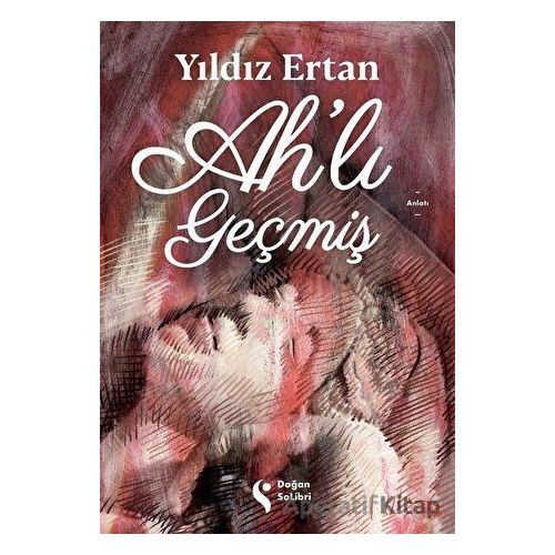 Ah’lı Geçmiş - Yıldız Ertan - Doğan Solibri