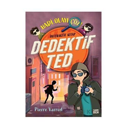 Dedektif Ted - Hadi, Olayı Çöz! - Pierre Varrod - Carpe Diem Kitapları