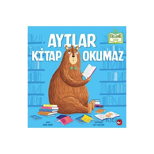 Ayılar Kitap Okumaz - Mark Barry - Beyaz Balina Yayınları
