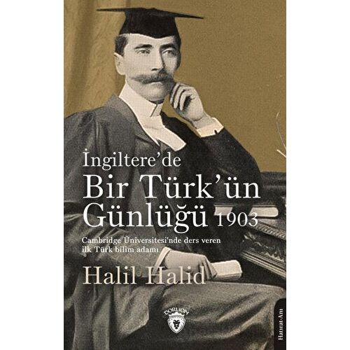 İngiltere’de Bir Türk’ün Günlüğü 1903 - Halil Halid - Dorlion Yayınları
