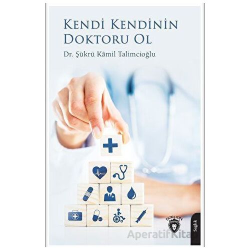Kendi Kendinin Doktoru Ol - Şükrü Kamil Talimcioğlu - Dorlion Yayınları