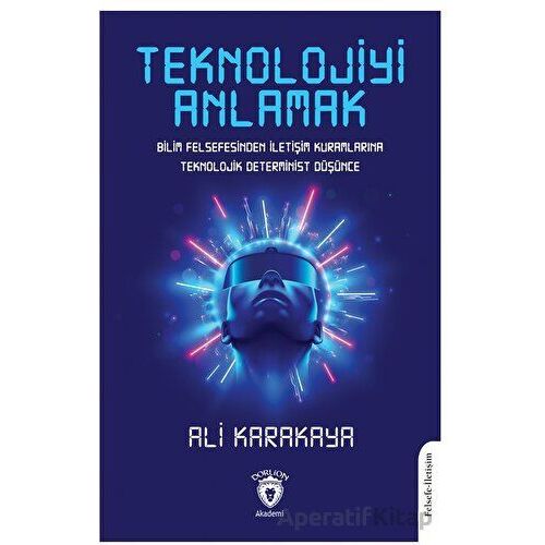 Teknolojiyi Anlamak - Ali Karakaya - Dorlion Yayınları