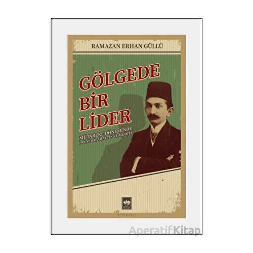 Gölgede Bir Lider - Ramazan Erhan Güllü - Ötüken Neşriyat