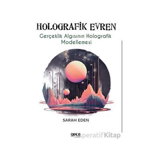 Holografik Evren - Sarah Eden - Gece Kitaplığı