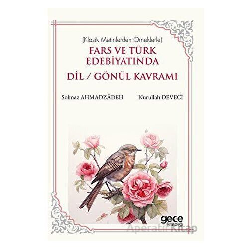 Fars ve Türk Edebiyatında Dil/Gönül Kavramı - Nurullah Deveci - Gece Kitaplığı